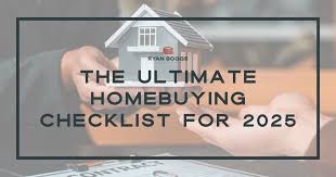 The Ultimate Checklist for First-Time Homebuyers in 2025